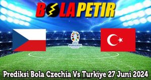 Prediksi Bola Czechia Vs Turkiye 27 Juni 2024