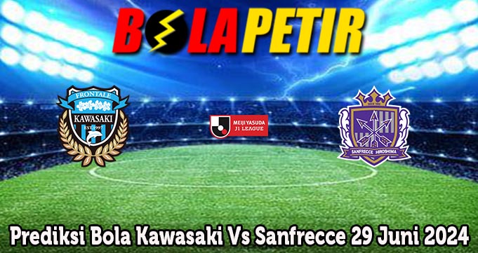 Prediksi Bola Kawasaki Vs Sanfrecce 29 Juni 2024