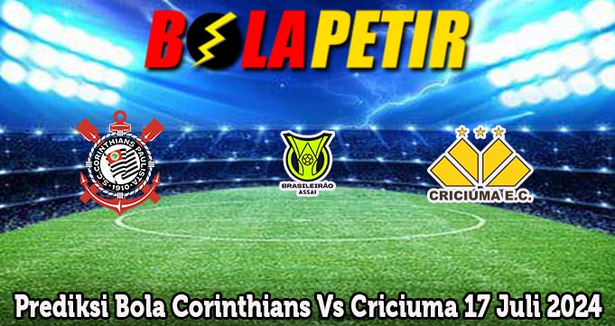 Prediksi Bola Corinthians Vs Criciuma 17 Juli 2024