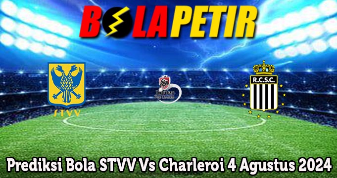 Prediksi Bola STVV Vs Charleroi 4 Agustus 2024