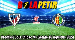 Prediksi Bola Bilbao Vs Getafe 16 Agustus 2024