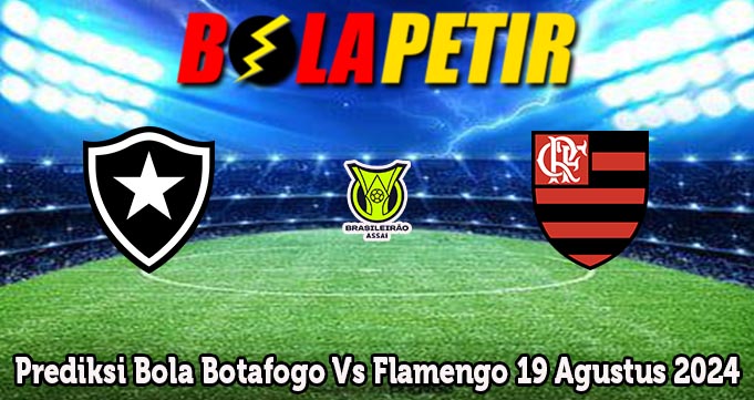 Prediksi Bola Botafogo Vs Flamengo 19 Agustus 2024