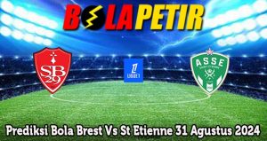 Prediksi Bola Brest Vs St Etienne 31 Agustus 2024