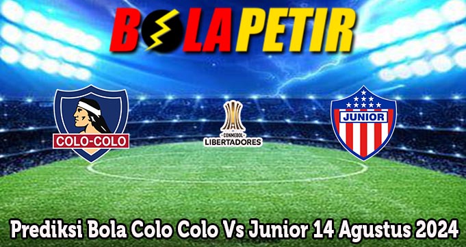 Prediksi Bola Colo Colo Vs Junior 14 Agustus 2024