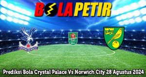 Prediksi Bola Crystal Palace Vs Norwich City 28 Agustus 2024