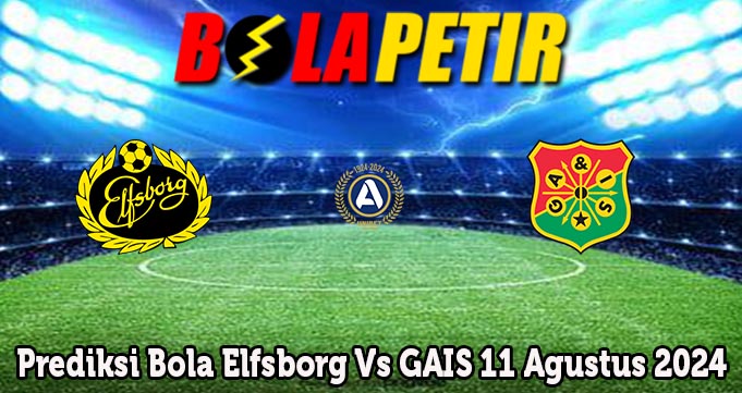 Prediksi Bola Elfsborg Vs GAIS 11 Agustus 2024