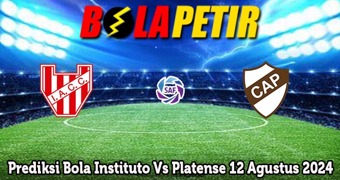 Prediksi Bola Instituto Vs Platense 12 Agustus 2024