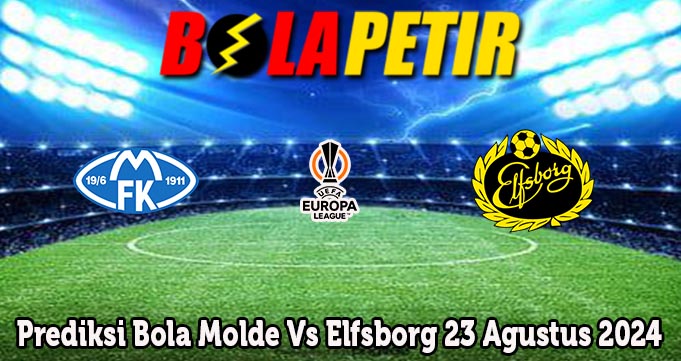 Prediksi Bola Molde Vs Elfsborg 23 Agustus 2024