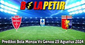 Prediksi Bola Monza Vs Genoa 25 Agustus 2024