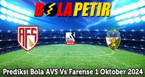 Prediksi Bola AVS Vs Farense 1 Oktober 2024