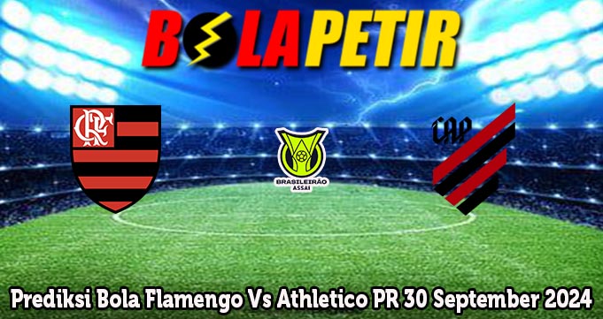 Prediksi Bola Flamengo Vs Athletico PR 30 September 2024