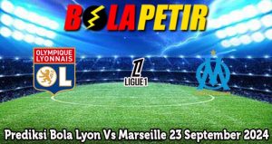 Prediksi Bola Lyon Vs Marseille 23 September 2024