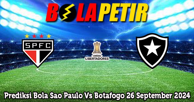 Prediksi Bola Sao Paulo Vs Botafogo 26 September 2024