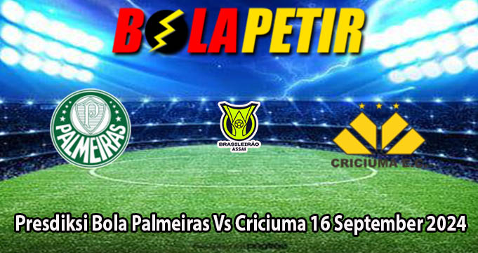 Presdiksi Bola Palmeiras Vs Criciuma 16 September 2024