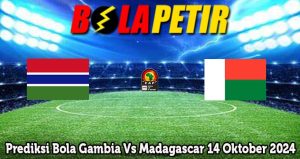 Prediksi Bola Gambia Vs Madagascar 14 Oktober 2024