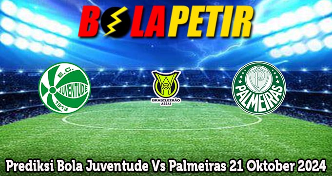 Prediksi Bola Juventude Vs Palmeiras 21 Oktober 2024