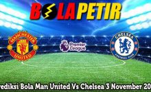 Prediksi Bola Man United Vs Chelsea 3 November 2024