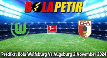 Prediksi Bola Wolfsburg Vs Augsburg 2 November 2024