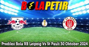 Prediksi Bola RB Leipzig Vs St Pauli 30 Oktober 2024