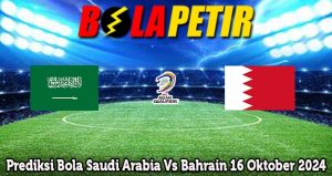 Prediksi Bola Saudi Arabia Vs Bahrain 16 Oktober 2024